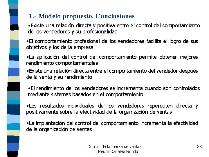 1. - Modelo propuesto. Conclusiones • Existe una relación directa y positiva entre el 1. - Modelo propuesto. Conclusiones • Existe una relación directa y positiva entre el