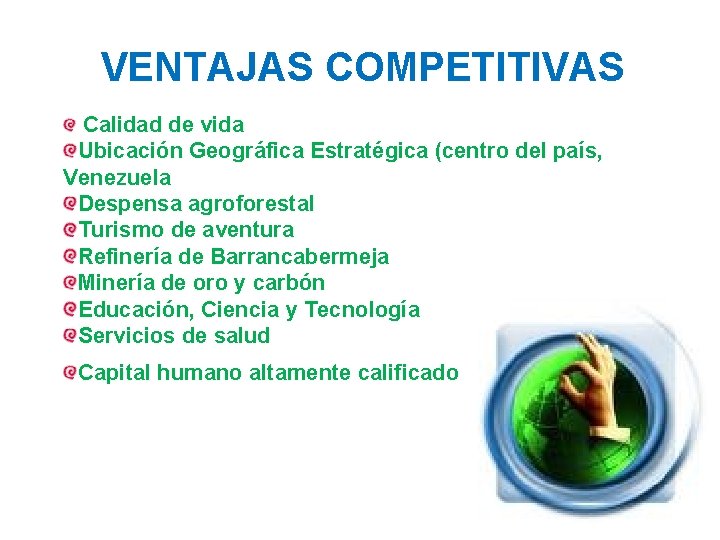 VENTAJAS COMPETITIVAS Calidad de vida Ubicación Geográfica Estratégica (centro del país, Venezuela Despensa agroforestal