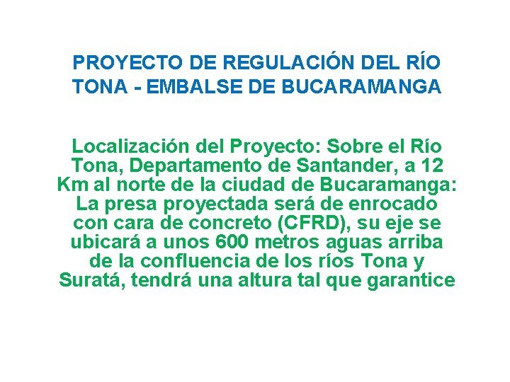 PROYECTO DE REGULACIÓN DEL RÍO TONA - EMBALSE DE BUCARAMANGA Localización del Proyecto: Sobre