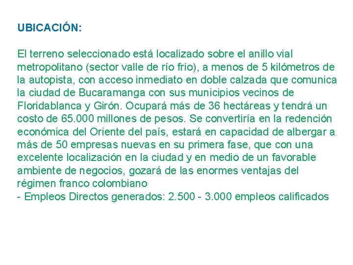 UBICACIÓN: El terreno seleccionado está localizado sobre el anillo vial metropolitano (sector valle de