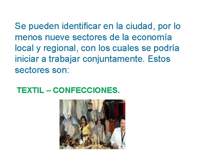 Se pueden identificar en la ciudad, por lo menos nueve sectores de la economía