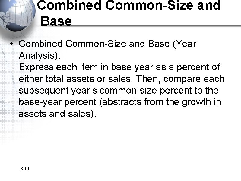 Combined Common-Size and Base • Combined Common-Size and Base (Year Analysis): Express each item
