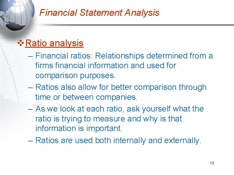 Financial Statement Analysis v. Ratio analysis – Financial ratios: Relationships determined from a firms