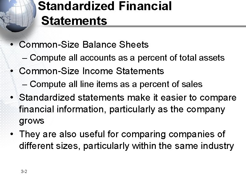 Standardized Financial Statements • Common-Size Balance Sheets – Compute all accounts as a percent