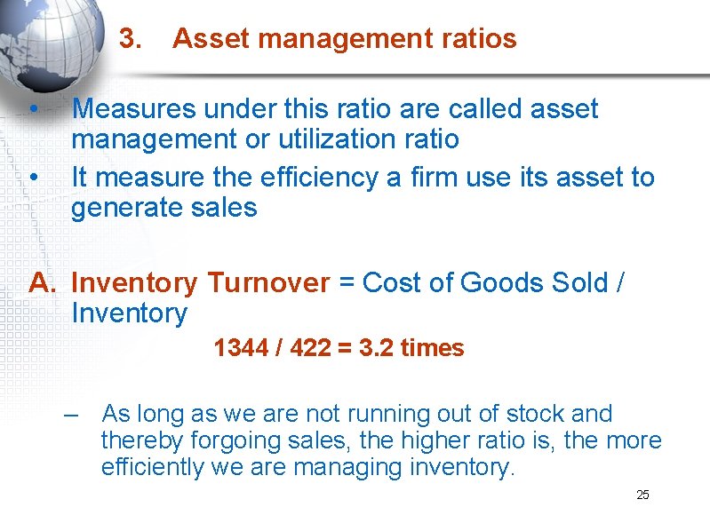 3. • • Asset management ratios Measures under this ratio are called asset management