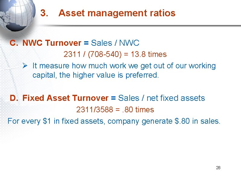 3. Asset management ratios C. NWC Turnover = Sales / NWC 2311 / (708