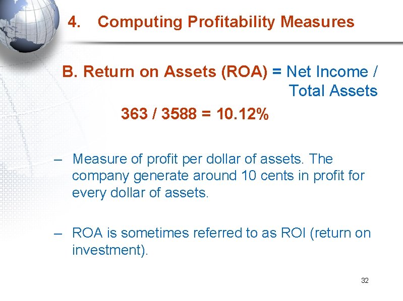 4. Computing Profitability Measures B. Return on Assets (ROA) = Net Income / Total