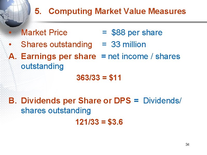 5. Computing Market Value Measures • Market Price = $88 per share • Shares