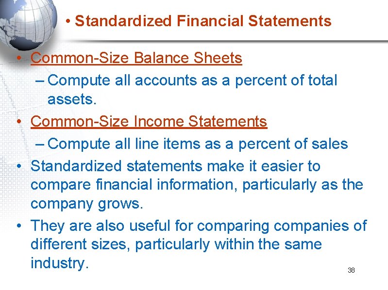  • Standardized Financial Statements • Common-Size Balance Sheets – Compute all accounts as
