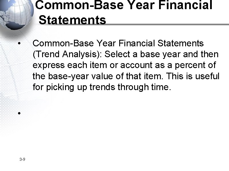 Common-Base Year Financial Statements • • 3 -9 Common-Base Year Financial Statements (Trend Analysis):