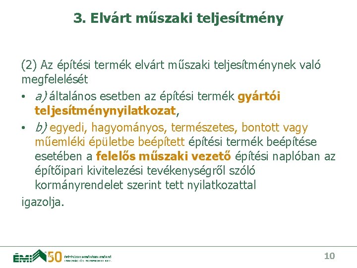 3. Elvárt műszaki teljesítmény (2) Az építési termék elvárt műszaki teljesítménynek való megfelelését •