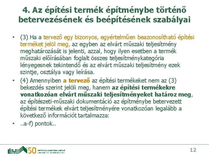 4. Az építési termék építménybe történő betervezésének és beépítésének szabályai • (3) Ha a