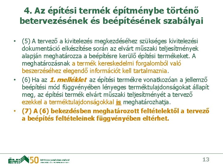 4. Az építési termék építménybe történő betervezésének és beépítésének szabályai • (5) A tervező