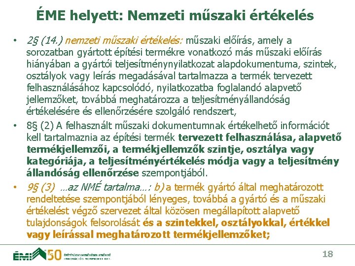ÉME helyett: Nemzeti műszaki értékelés • 2§ (14. ) nemzeti műszaki értékelés: műszaki előírás,