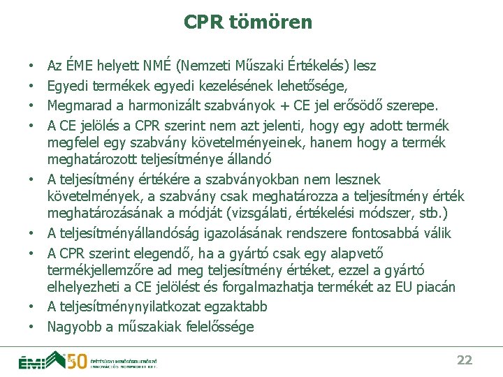 CPR tömören • • • Az ÉME helyett NMÉ (Nemzeti Műszaki Értékelés) lesz Egyedi