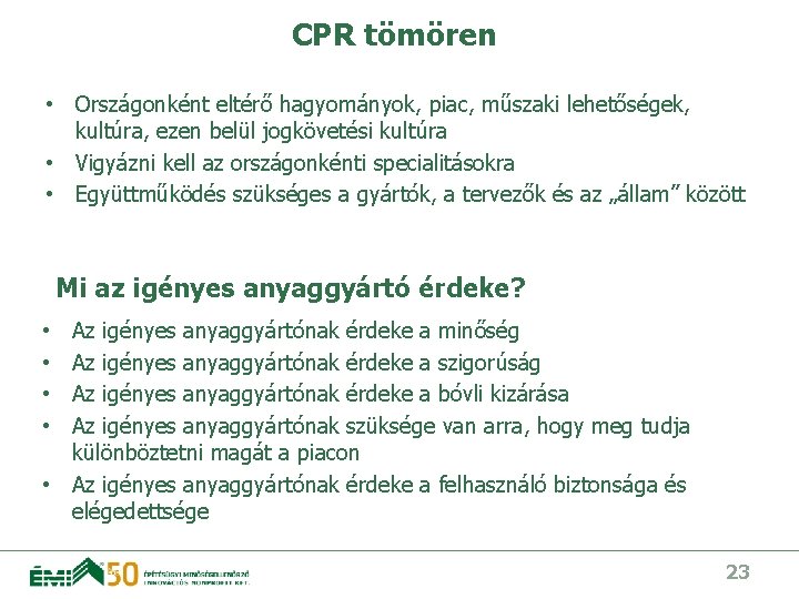 CPR tömören • Országonként eltérő hagyományok, piac, műszaki lehetőségek, kultúra, ezen belül jogkövetési kultúra