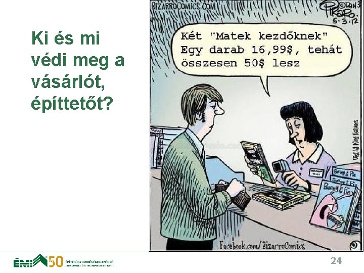 Ki és mi védi meg a vásárlót, építtetőt? 24 