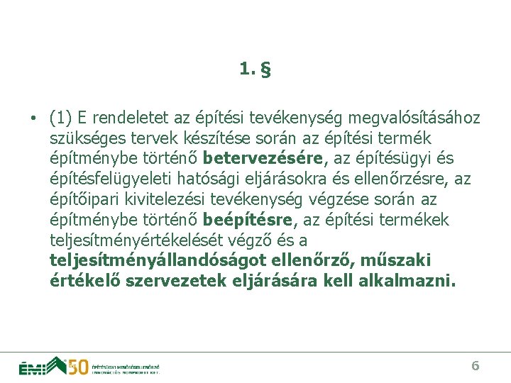 1. § • (1) E rendeletet az építési tevékenység megvalósításához szükséges tervek készítése során