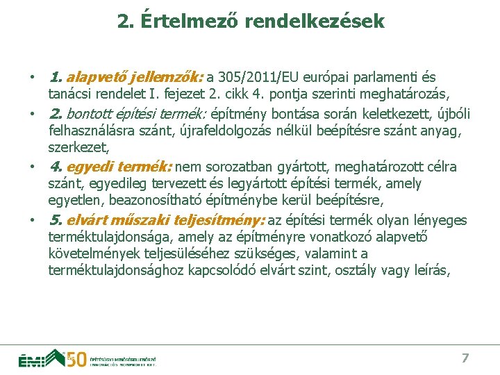 2. Értelmező rendelkezések • 1. alapvető jellemzők: a 305/2011/EU európai parlamenti és tanácsi rendelet