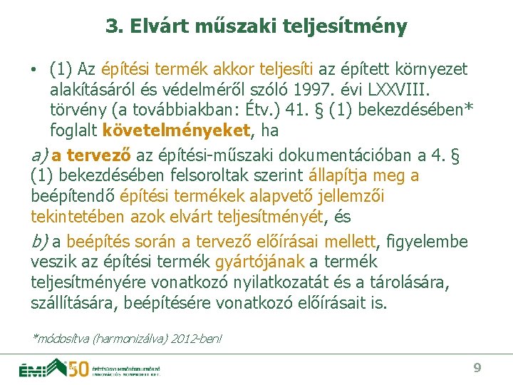 3. Elvárt műszaki teljesítmény • (1) Az építési termék akkor teljesíti az épített környezet