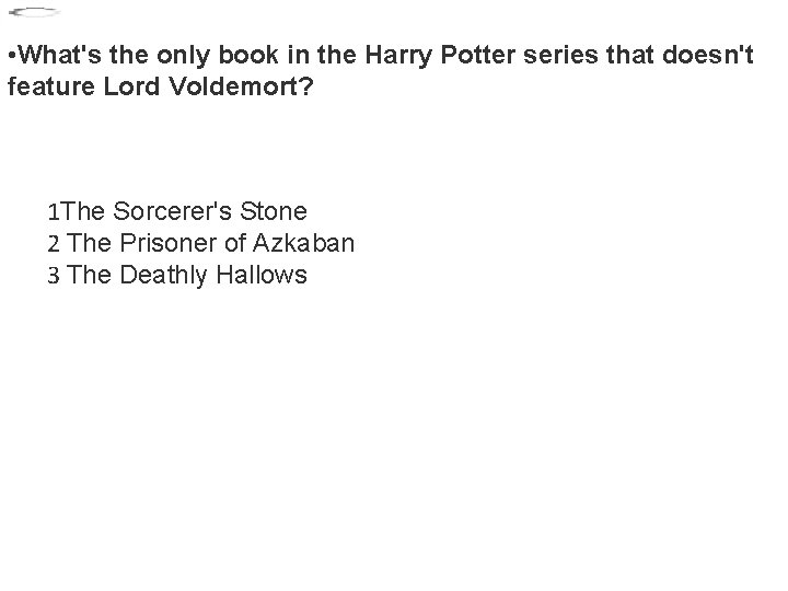  • What's the only book in the Harry Potter series that doesn't feature