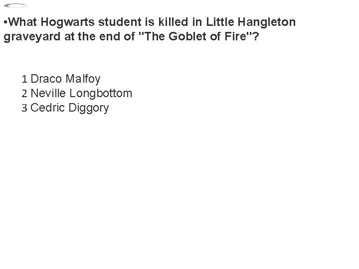  • What Hogwarts student is killed in Little Hangleton graveyard at the end