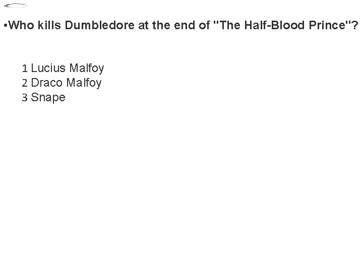  • Who kills Dumbledore at the end of "The Half-Blood Prince"? 1 Lucius