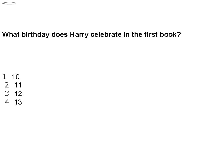 What birthday does Harry celebrate in the first book? 1 10 2 11 3