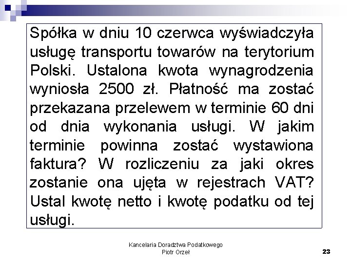 Spółka w dniu 10 czerwca wyświadczyła usługę transportu towarów na terytorium Polski. Ustalona kwota