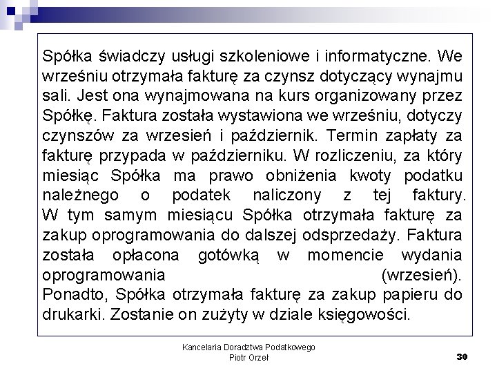 Spółka świadczy usługi szkoleniowe i informatyczne. We wrześniu otrzymała fakturę za czynsz dotyczący wynajmu