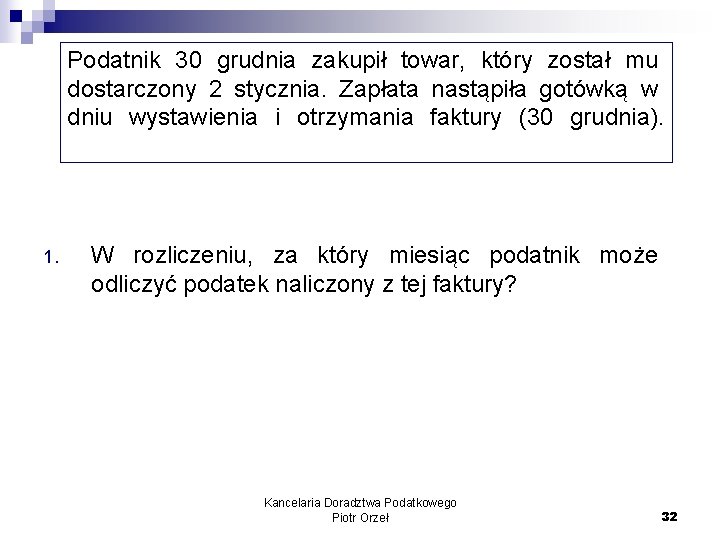 Podatnik 30 grudnia zakupił towar, który został mu dostarczony 2 stycznia. Zapłata nastąpiła gotówką