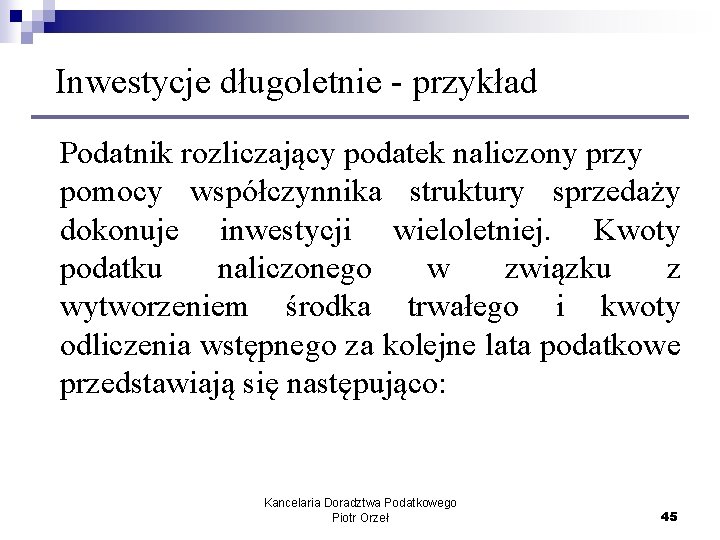 Inwestycje długoletnie - przykład Podatnik rozliczający podatek naliczony przy pomocy współczynnika struktury sprzedaży dokonuje