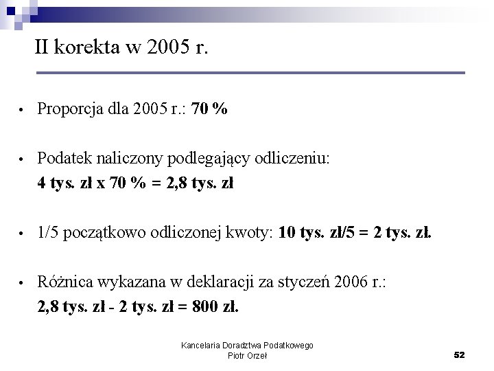 II korekta w 2005 r. • Proporcja dla 2005 r. : 70 % •