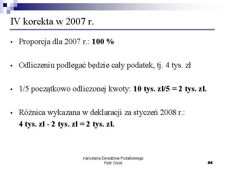 IV korekta w 2007 r. • Proporcja dla 2007 r. : 100 % •