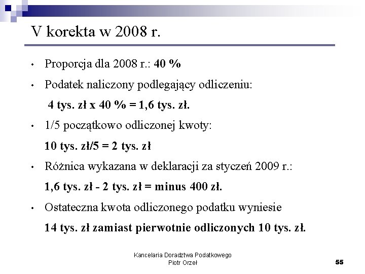 V korekta w 2008 r. • Proporcja dla 2008 r. : 40 % •