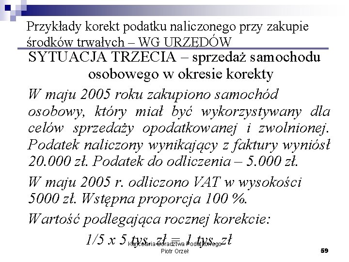 Przykłady korekt podatku naliczonego przy zakupie środków trwałych – WG URZĘDÓW SYTUACJA TRZECIA –