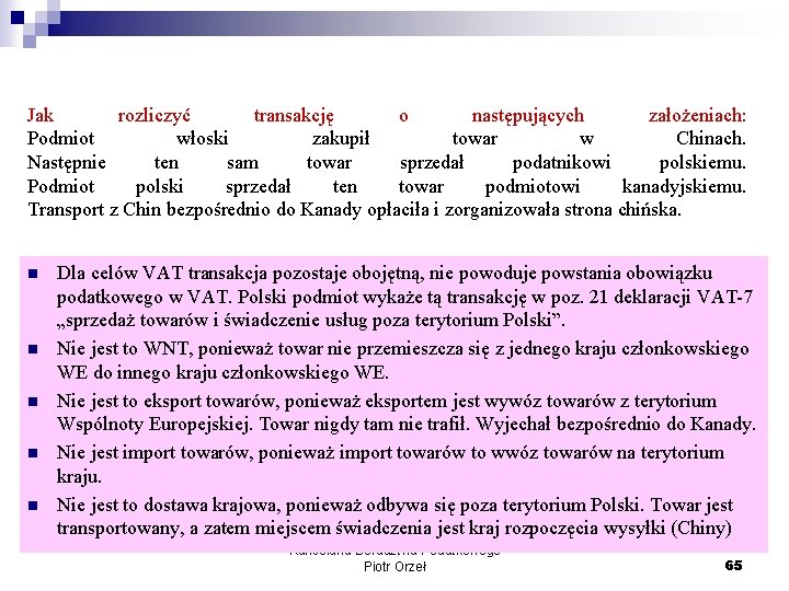 Jak rozliczyć transakcję o następujących założeniach: Podmiot włoski zakupił towar w Chinach. Następnie ten