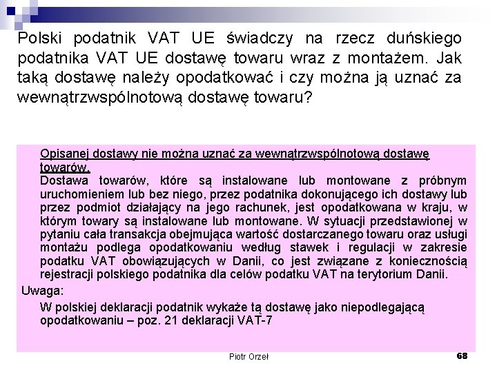 Polski podatnik VAT UE świadczy na rzecz duńskiego podatnika VAT UE dostawę towaru wraz