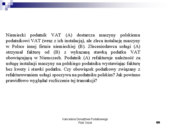 Niemiecki podatnik VAT (A) dostarcza maszyny polskiemu podatnikowi VAT (wraz z ich instalacją), ale