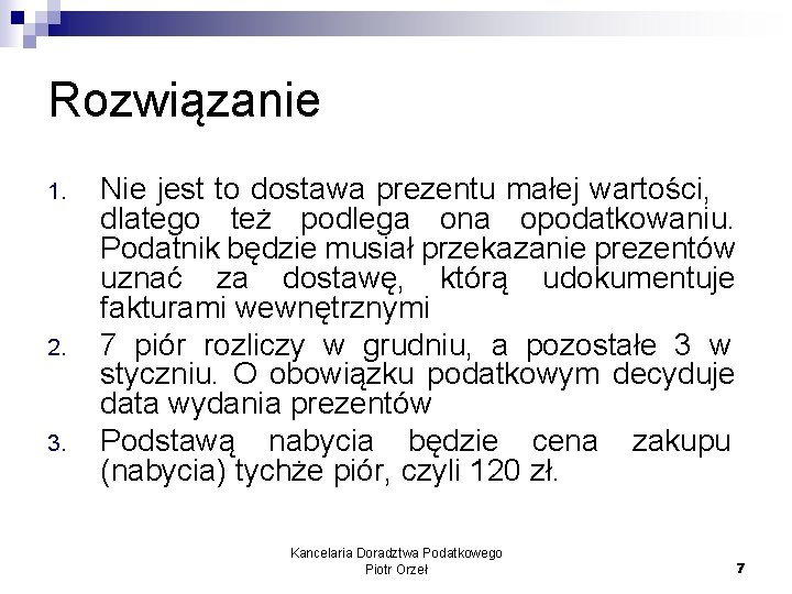 Rozwiązanie 1. 2. 3. Nie jest to dostawa prezentu małej wartości, dlatego też podlega