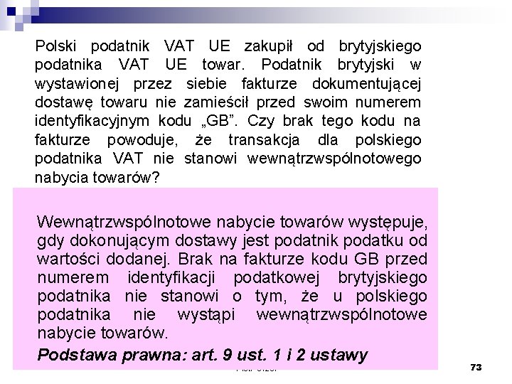 Polski podatnik VAT UE zakupił od brytyjskiego podatnika VAT UE towar. Podatnik brytyjski w