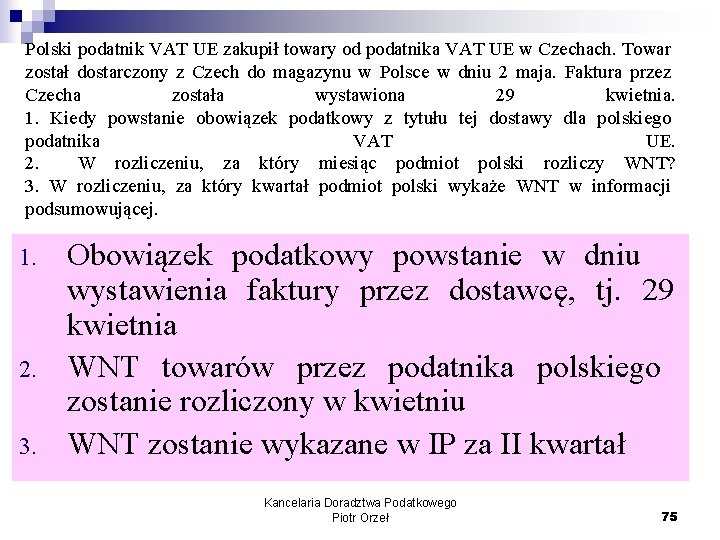 Polski podatnik VAT UE zakupił towary od podatnika VAT UE w Czechach. Towar został