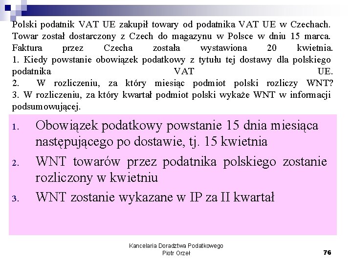 Polski podatnik VAT UE zakupił towary od podatnika VAT UE w Czechach. Towar został