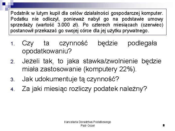 Podatnik w lutym kupił dla celów działalności gospodarczej komputer. Podatku nie odliczył, ponieważ nabył