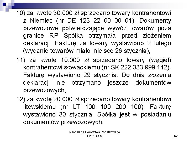 10) za kwotę 30. 000 zł sprzedano towary kontrahentowi z Niemiec (nr DE 123