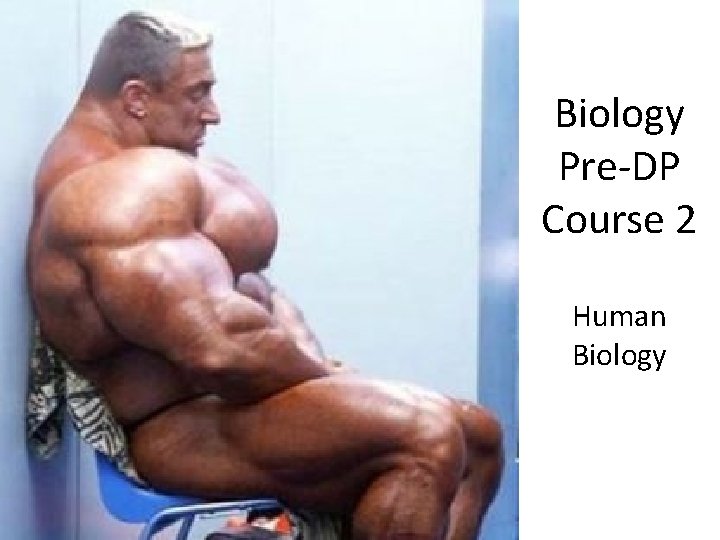 Biology Pre-DP Course 2 Human Biology 