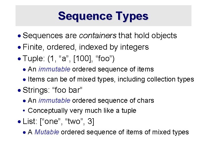 Sequence Types · Sequences are containers that hold objects · Finite, ordered, indexed by