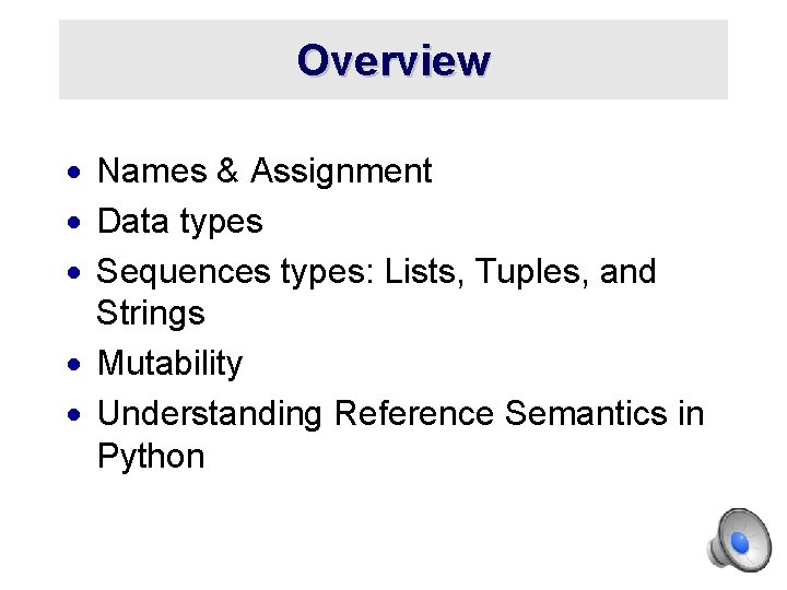 Overview · Names & Assignment · Data types · Sequences types: Lists, Tuples, and