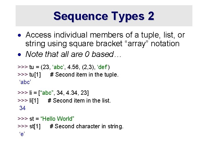 Sequence Types 2 · Access individual members of a tuple, list, or string using