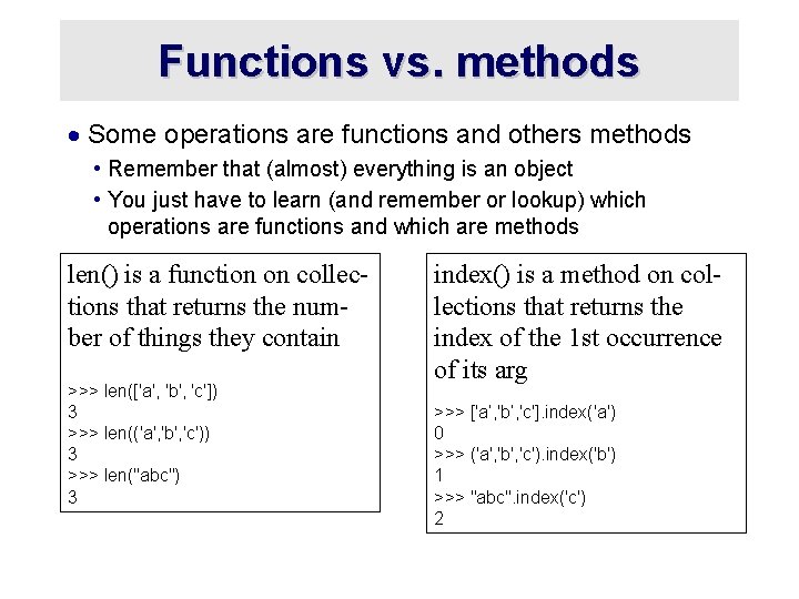 Functions vs. methods · Some operations are functions and others methods • Remember that